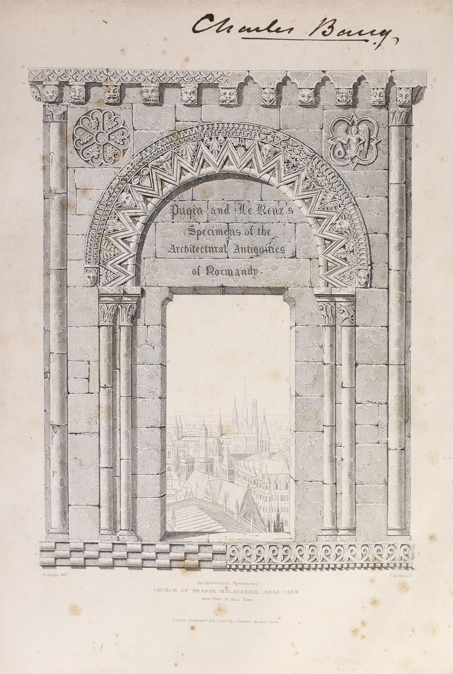 Pugin, Auguste and Le Keux, John and Henry - Specimens of the Architectural Antiquities of Normandy, 4to, cloth, with 80 plates, ownership signature of Charles Barry [1795-1860], best known for the rebuilding of the Pala